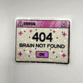 404 Brain Not Found holographic sticker