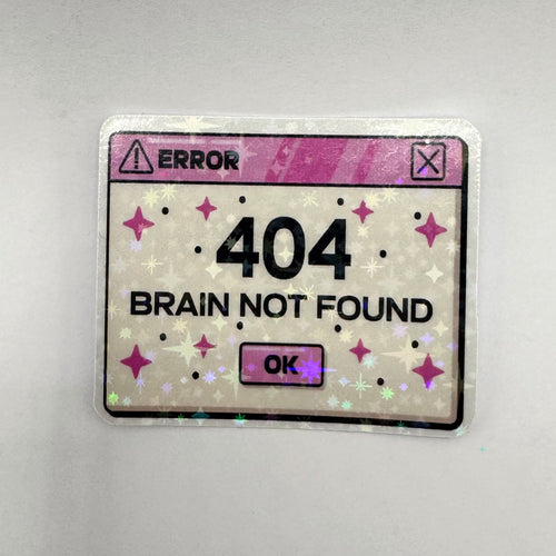 404 Brain Not Found holographic sticker