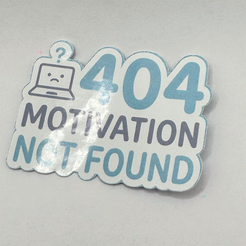404 Motivation Not Found glossy sticker