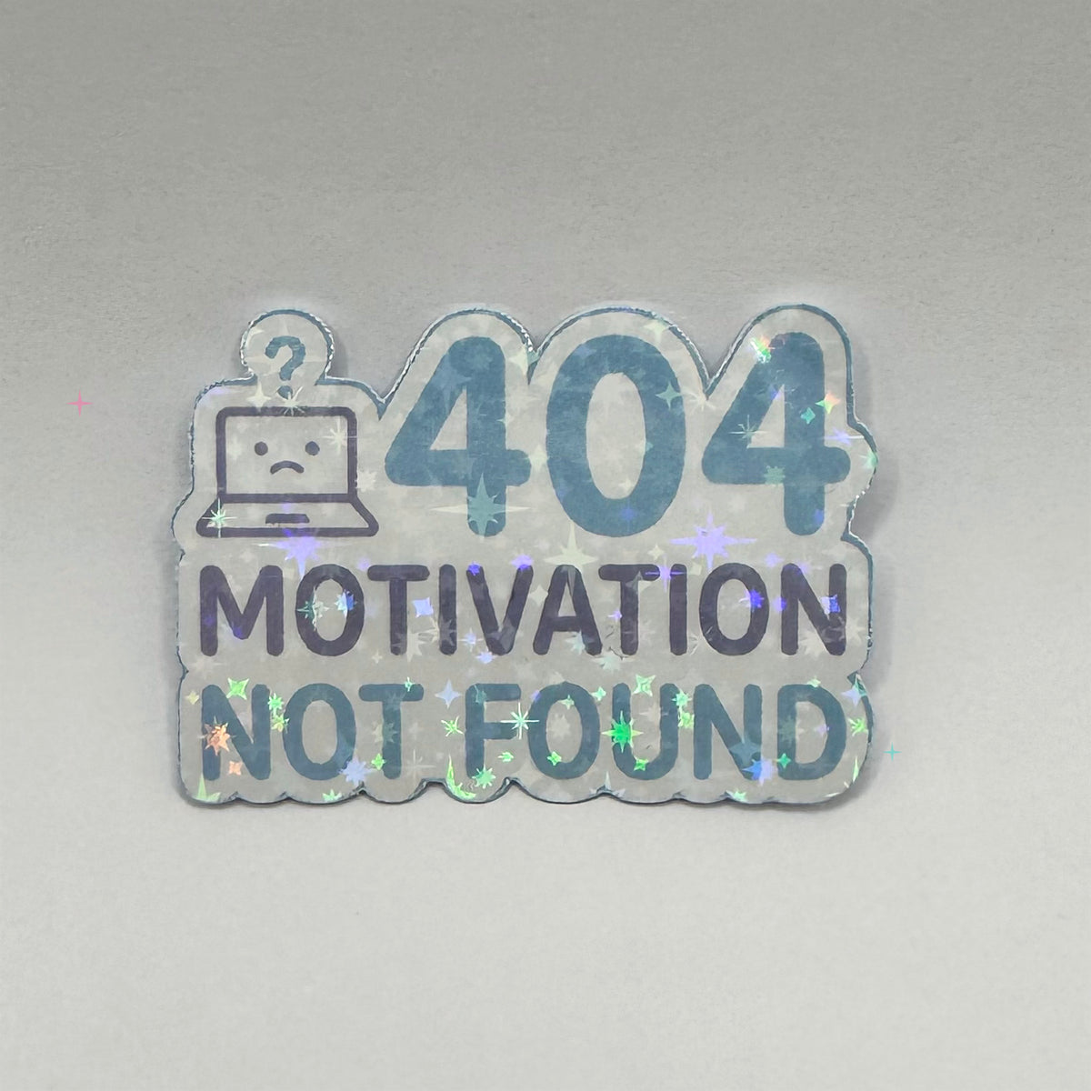 404 Motivation Not Found holographic sticker