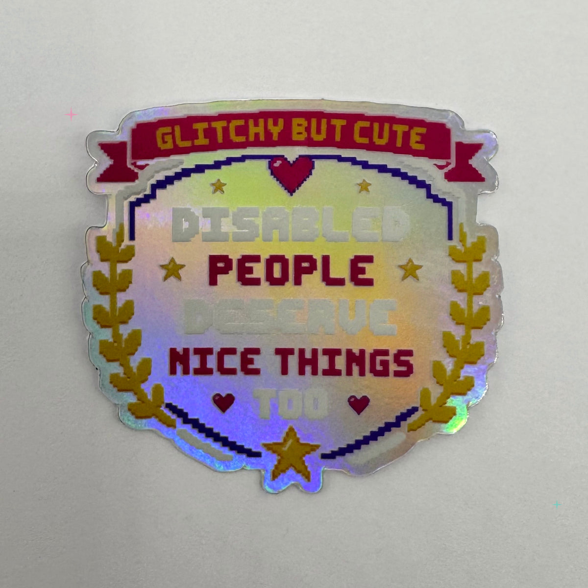 Holographic Disabled People Deserve Nice Things Too die-cut sticker