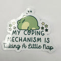 My Coping Mechanism Is Taking a Little Nap glossy frog sticker