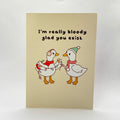 I'm Really Bloody Glad You Exist A6 greeting card, photographed from the front.
