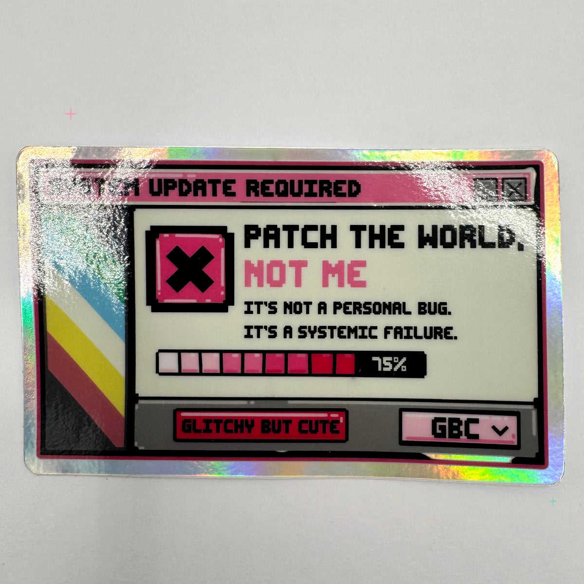 Patch the World Not Me holographic disability pride sticker
